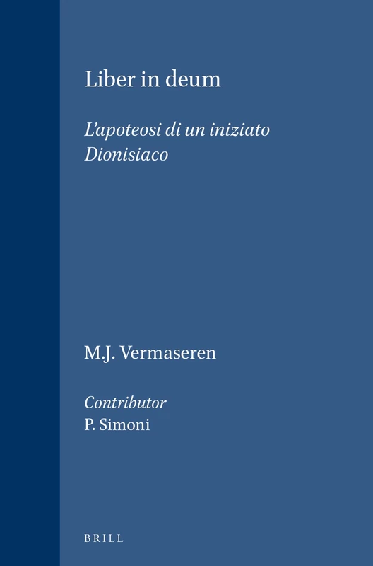 Liber in Deum: L'Apoteosi Di Un Iniziato Dionisiaco (Etudes Preliminaires Aux Religions Orientales Dans L'Empire): 53
