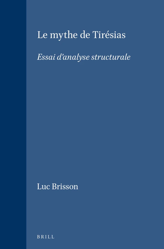 Le mythe de Tirésias: Essai d'analyse structurale: 55 (Études préliminaires aux religions orientales dans l'Empire romain, 55)