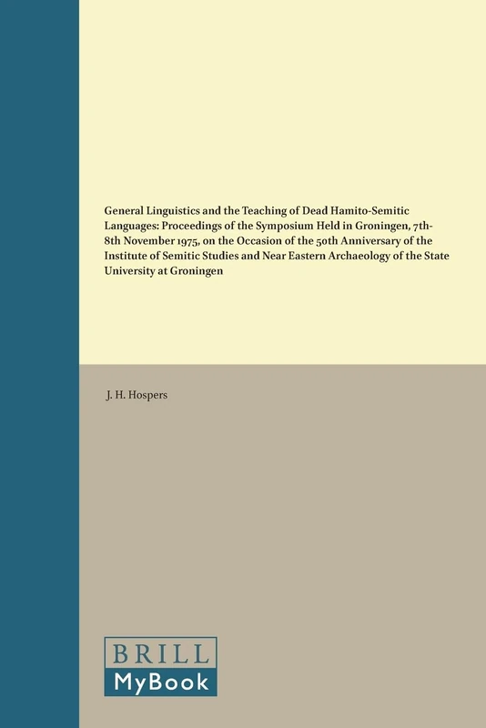 General Linguistics and the Teaching of Dead Hamito-Semitic Languages: Proceedings of the Symposium Held in Groningen, 7th-8th November 1975, on the ... in Semitic Languages and Linguistics, 9)