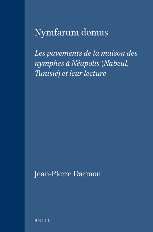 Brill - Nymfarum Domus: Les Pavements de la Maison Des Nymphes