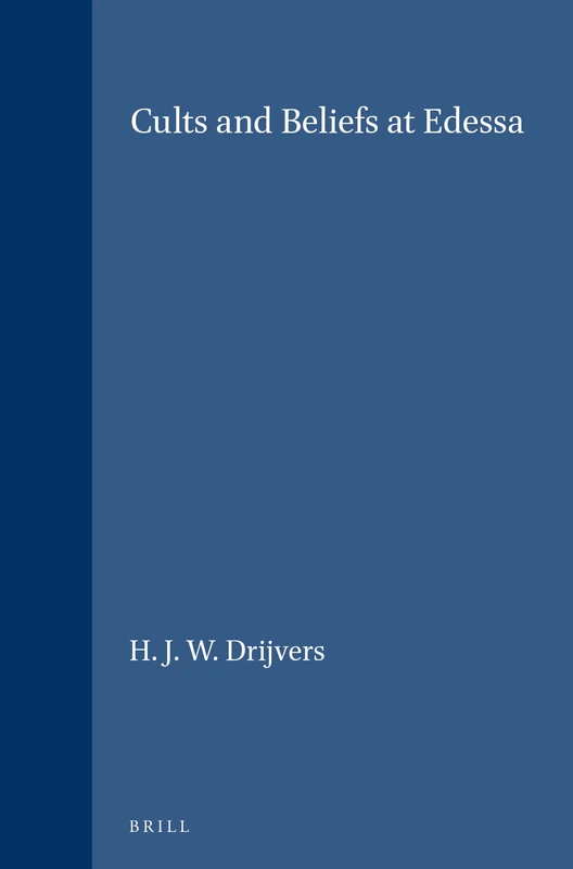 Cults and Beliefs at Edessa: 82 (Études préliminaires aux religions orientales dans l'Empire romain, 82) - Image 1