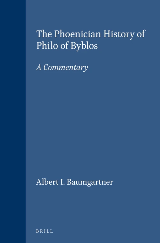 The Phoenician History of Philo of Byblos: A Commentary (Etudes Preliminaires aux Religions Orientales dans l'Empire Romain): 89