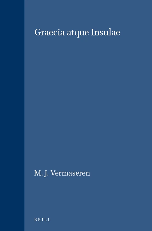 Graecia Atque Insulae (Etudes Preliminaires Aux Religions Orientales Dans L'Empire): 50/2 (Études préliminaires aux religions orientales dans l'Empire ... Cultus Cybelae Attidisque (CCCA), 50/2)