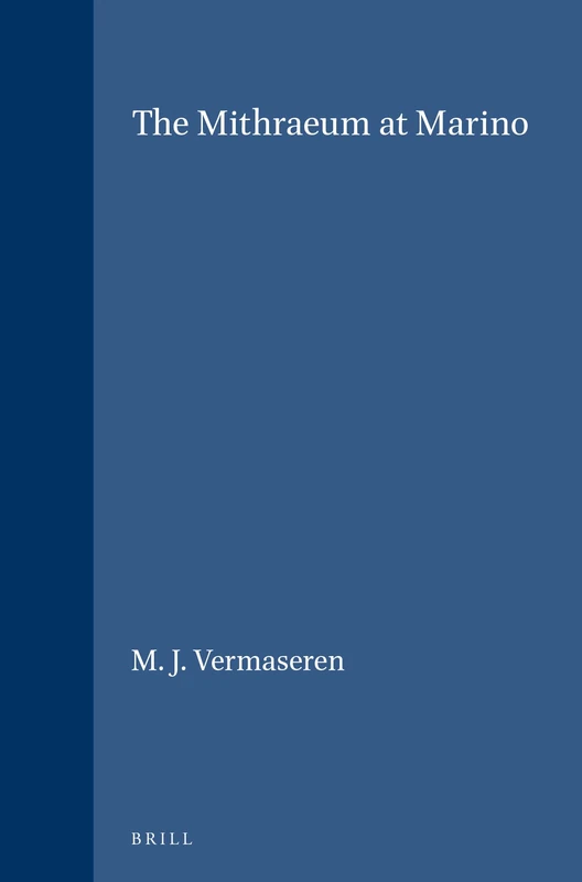 The Mithraeum at Marino: 16/3 (Études préliminaires aux religions orientales dans l'Empire romain, Mithriaca, 16/3)