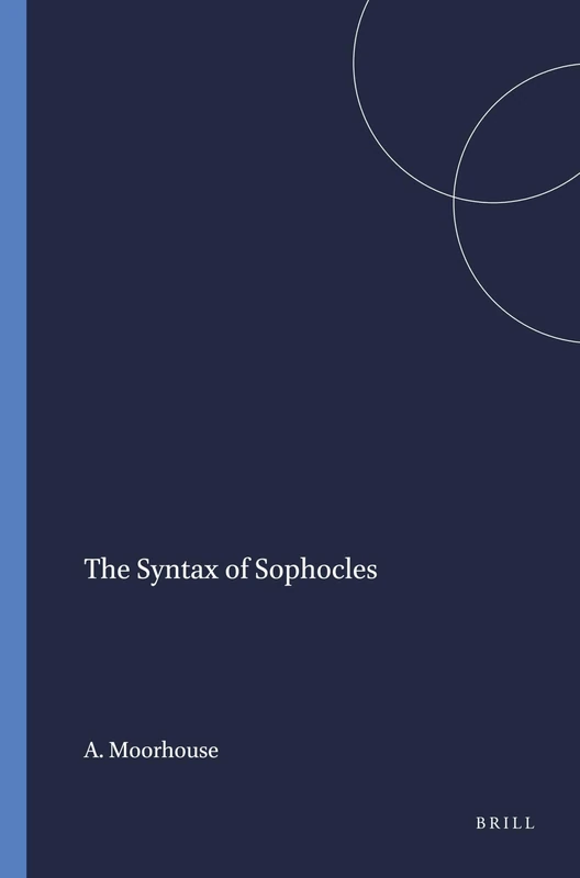 The Syntax of Sophocles: 75 (Mnemosyne, Supplements, 75)