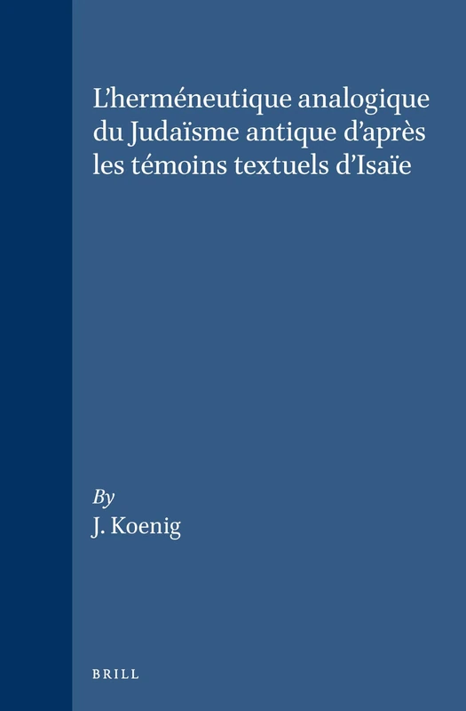 L'Hermeneutique Analogique du Judaisme Antique d'Apres les Temoins Textuels d'Isaie (Vetus Testimentum, Supplements): 33