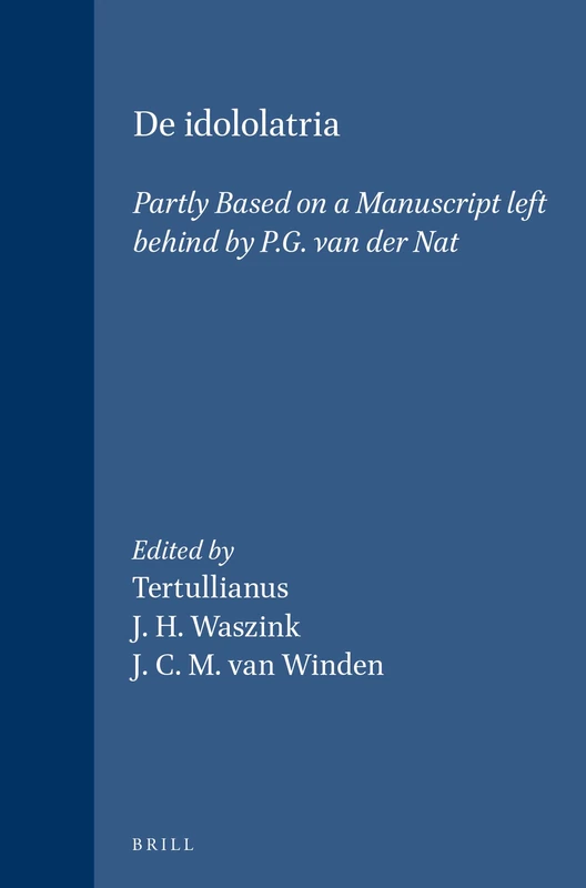 De Idolatria: Critical Text, Translation and Commentary by J.H. Waszink and J.C.M. Van Winden, Partly Based on a Manuscript Left behind by P.G. Van Der Nat (Vigiliae Christianae, supplements): 1 - Image 1