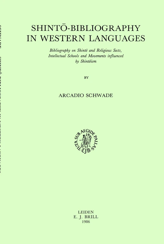 Shintō-Bibliography in Western Languages: Bibliography on Shintō and Religious Sects, Intellectual Schools and Movements Influenced by Shintōism
