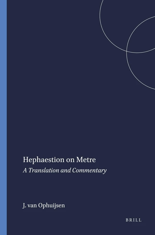 Hephaestion on Metre: A Translation and Commentary (Mnemosyne, Supplements): 100