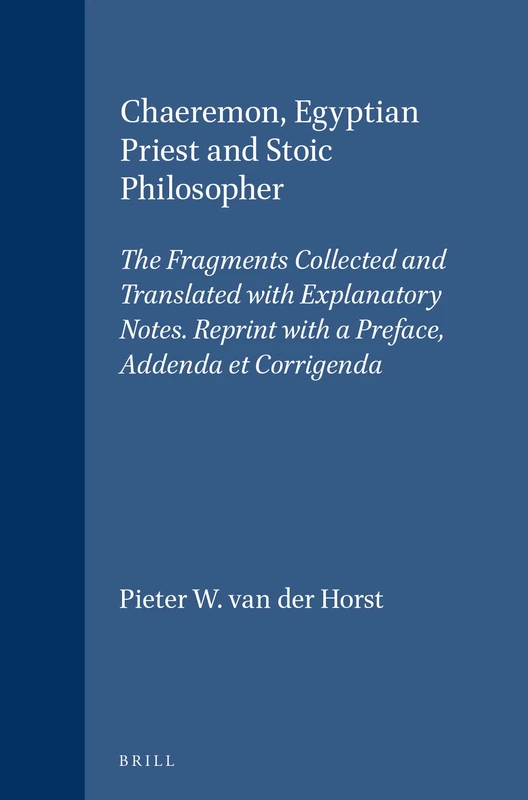 Chaeremon, Egyptian Priest and Stoic Philosopher: The Fragments Collected and Translated with Explanatory Notes. Reprint with a Preface, Addenda et ... orientales dans l'Empire romain, 101) - Image 1