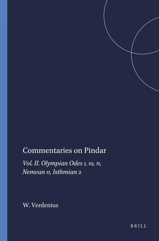 Commentaries on Pindar: Olympian Odes 1, 10, 11, Nemean 11, Isthmian 2 v. 2 (Mnemosyne, Supplements): 101