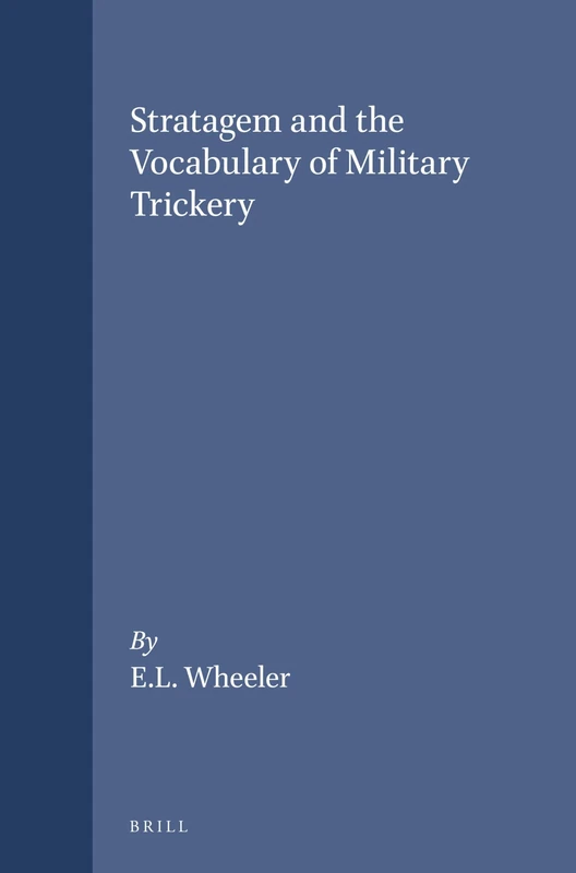 Stratagem and the Vocabulary of Military Trickery (Mnemosyne, Supplements): 108