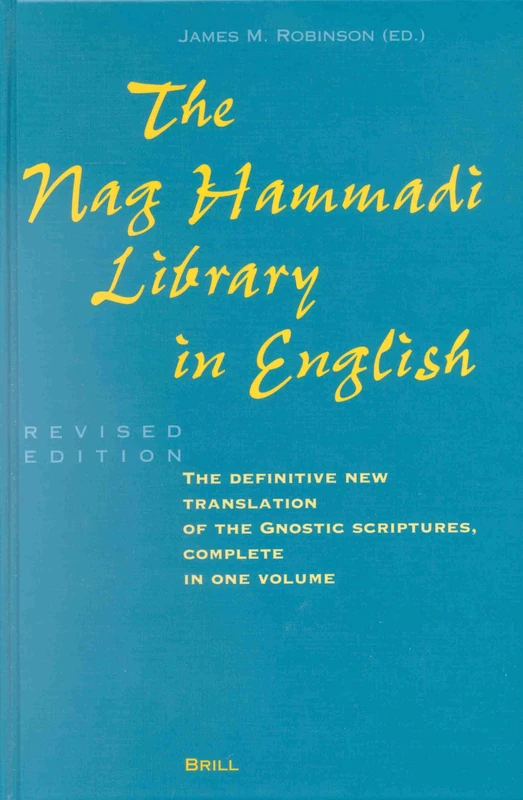 The Nag Hammadi Library: Definitive Translation of the Gnostic Scriptures: Translated and Introduced by Members of the Coptic Gnostic Library Project ... and Christianity, Claremont, California