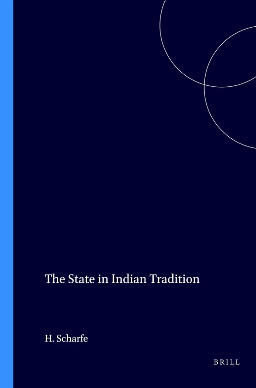 The State in Indian Tradition (Handbook of Oriental studies): 3/2 (Handbook of Oriental Studies. Section 2 South Asia, History, 3/2)