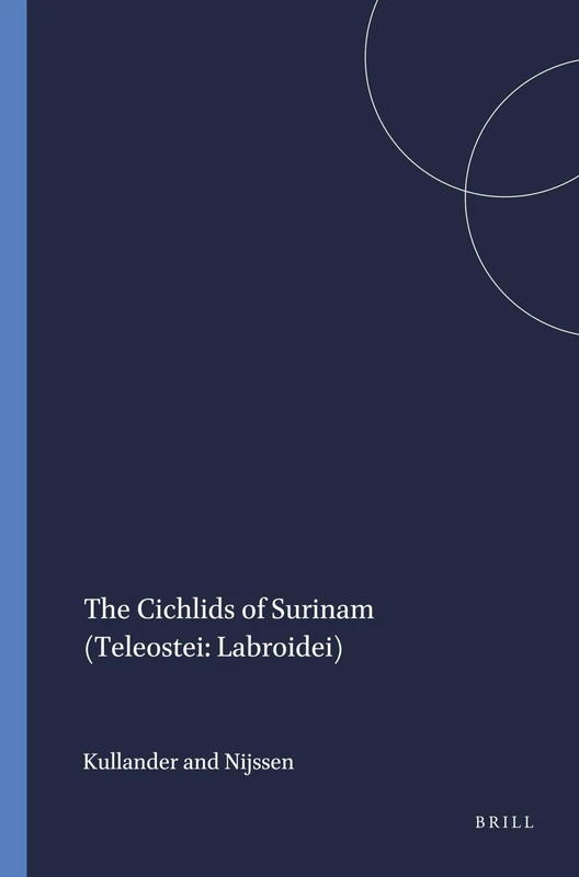 Brill - The Cichlids of Surinam (Teleostei: Labroidei) Book