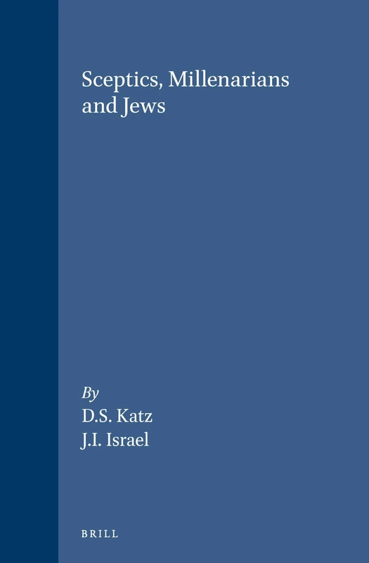 Sceptics, Millenarians and Jews (Brill's Studies in Intellectual History): 17