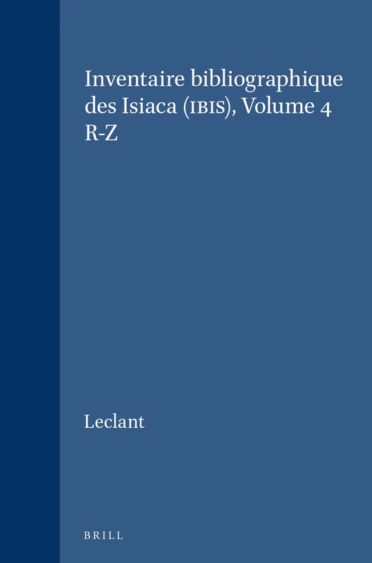 Inventaire Bibliographique DES Isiaca (Ibis): Repertoire Analytique DES Travaux Relatifs a La Diffusion DES Cultes Isiaques, 1940-1969: R-Z IV (Etudes ... orientales dans l'Empire romain, 18/4) - Image 1