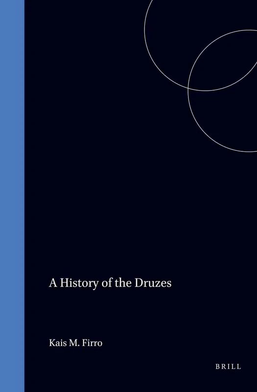 A History of the Druzes (Handbook of Oriental Studies: Section 1; The Near and Middle East)