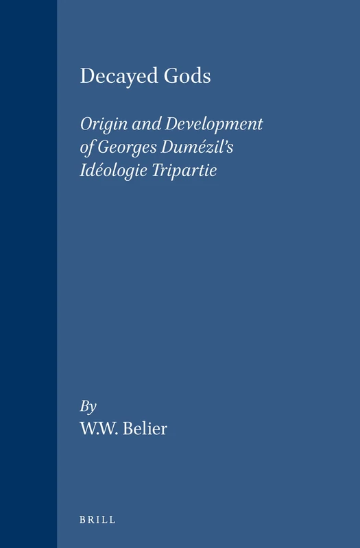 Decayed Gods: Origin and Development of Georges Dumezil's "Ideologie Tripartie" (Studies in Greek & Roman Religion): 7 - Image 1