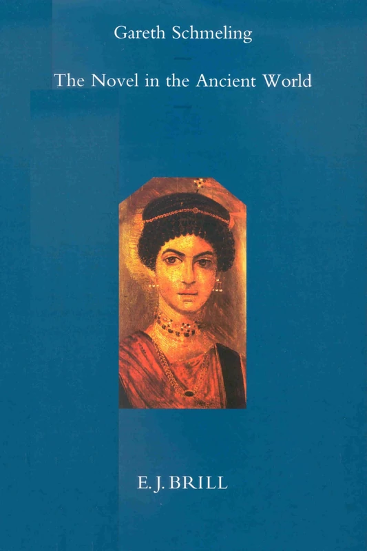 The Novel in the Ancient World (Mnemosyne, Supplements): 159 (Mnemosyne, Supplements, The Classical Tradition, 159)