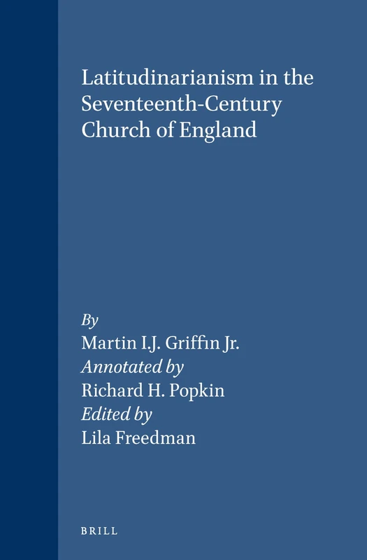 Latitudinarianism in the Seventeenth-Century Church of England: 32 (Brill's Studies in Intellectual History, 32)