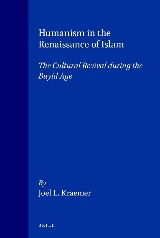 Humanism in the Renaissance of Islam: The Cultural Revival during the Buyid Age