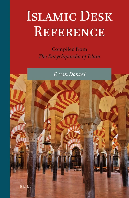Islamic Desk Reference: Compiled from the "Encyclopaedia of Islam"