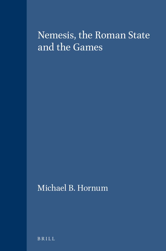 Nemesis, the Roman State and the Games (Religions in the Graeco-Roman World): 117
