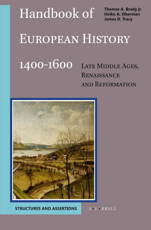 Handbook of European History, 1400-1600: Visions, Programs, Outcomes v. 2: Late Middle Ages, Renaissance and Reformation: Volume II: Visions, ... Ages, Renaissance and Reformation (2 vols))