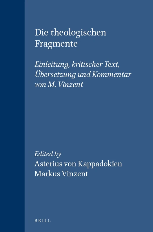 Die Theologischen Fragmente: Einleitung, Kritischer Text, Ubersetzung und Kommentar Von M. Vinzent: Einleitung, Kritischer Text, Uebersetzung Und Kommentar (Vigiliae Christianae, Supplements): 20 - Image 1