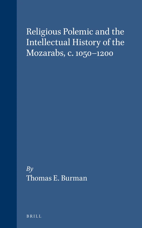 Religious Polemic and the Intellectual History of the Andalusi Christians, c.1050-1200 (Brill's Studies in Intellectual History): 52