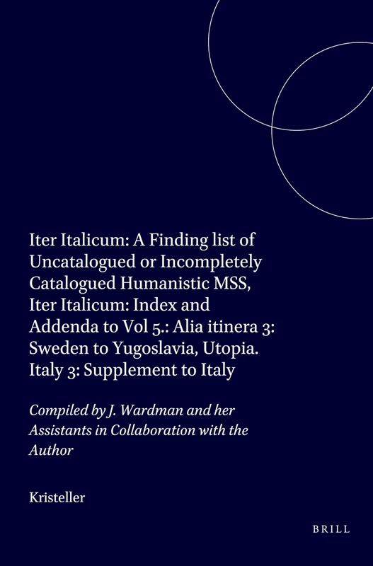ITER Italicum: A Finding List of Uncatalogued or Incompletely Catalogued Humanistic MSS, ITER Italicum: Alia Itinera 3: Sweden to Yugoslavia, Utopia. ... Assistants in Collaboration with the Author - Image 1