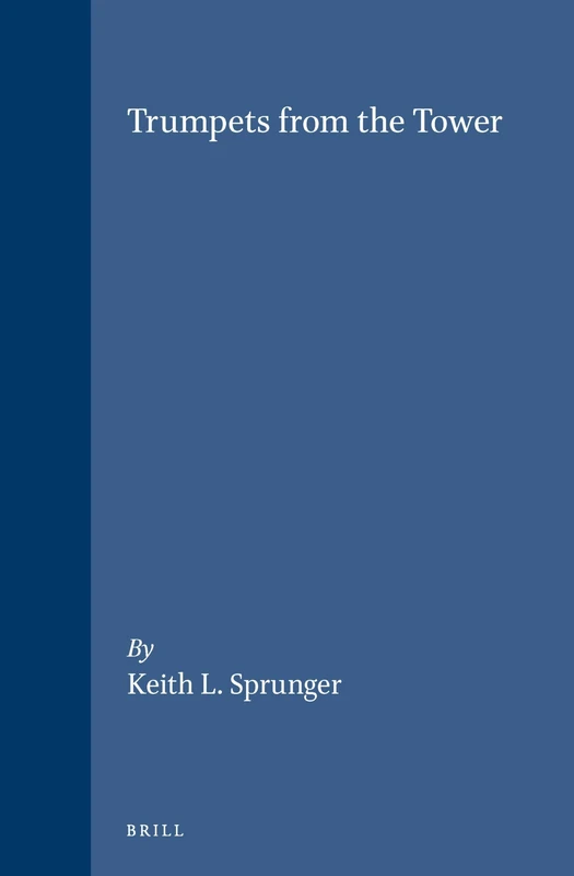 Trumpets from the Tower: English Puritan Printing in the Netherlands 1600-1640: 46 (Brill's Studies in Intellectual History, 46)