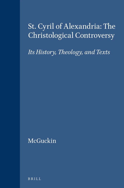 St.Cyril of Alexandria: The Christological Controversy - Its History, Theology and Texts (Supplements to Vigiliae Christianae): 23 (Vigiliae Christianae, Supplements, 23)