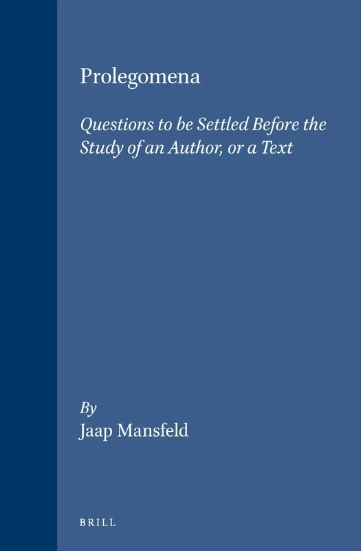 Prolegomena: Questions to be Settled Before the Study of an Author, or a Text: 61 (Philosophia Antiqua, 61)
