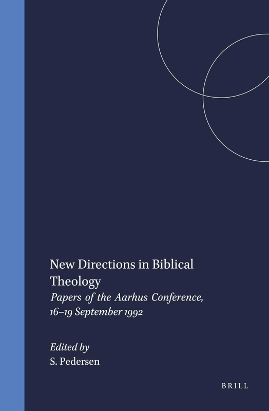 New Directions in Biblical Theology: Papers of the Aarhus Conference, 16–19 September 1992: 76 (Novum Testamentum, Supplements, 76)