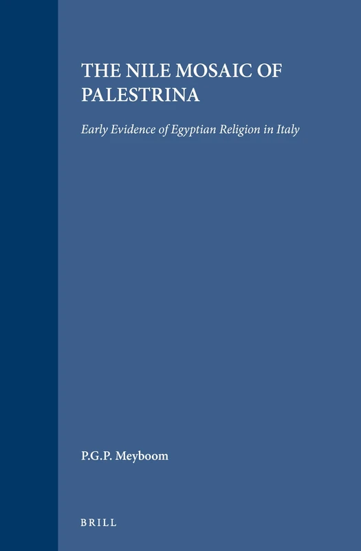 The Nile Mosaic of Palestrina: Early Evidence of Egyptian Religion in Italy: 121 (Religions in the Graeco-Roman World, 121) - Image 1