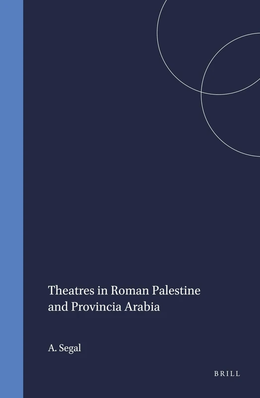Theatres in Roman Palestine and Provincia Arabia (Mnemosyne, Supplements): 140