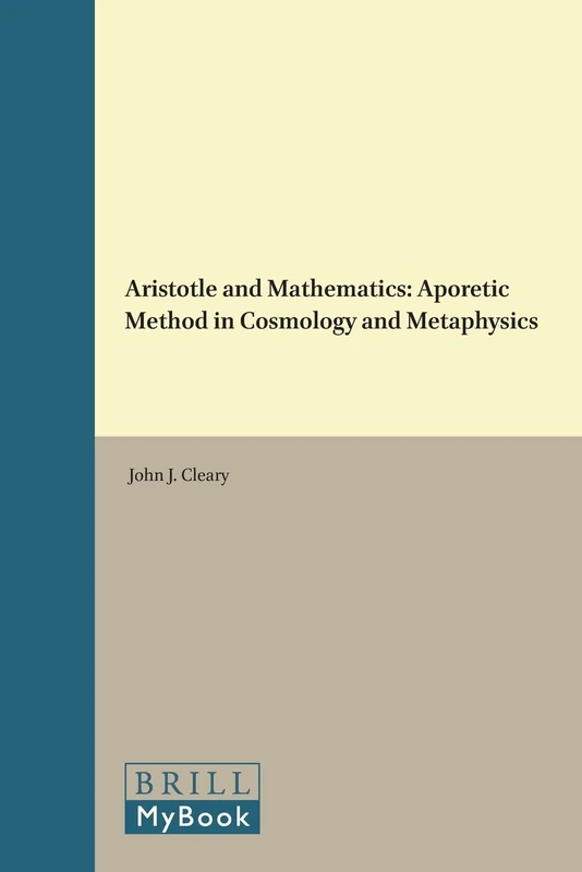 Aristotle and Mathematics: Aporetic Method in Cosmology and Metaphysics (Philosophia Antiqua): 67