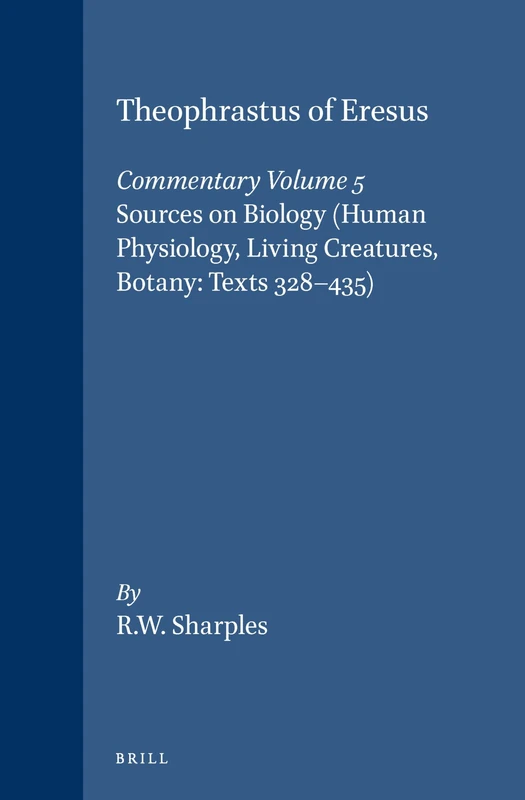 Theophrastus of Eresus, Commentary Volume 5: Sources on Biology (Human Physiology, Living Creatures, Botany: Texts 328-435): 64
