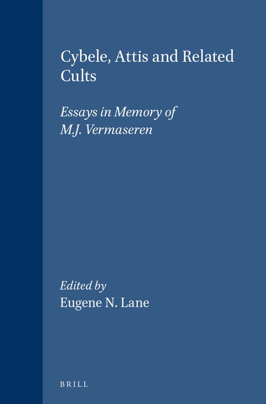 Cybele, Attis and Related Cults: Essays in Memory of M.J.Vermaseren (Religions in the Graeco-Roman World): 131