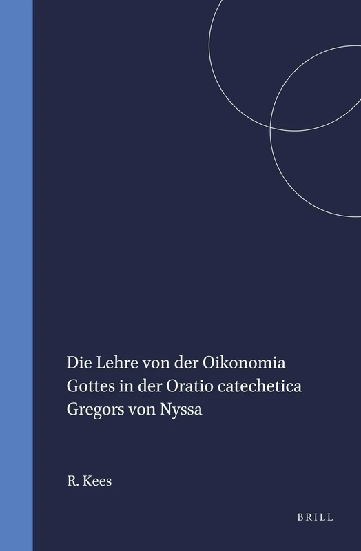 Die Lehre von der Oikonomia Gottes in der Oratio Catechetica Gregors von Nyssa (Vigiliae Christianae, Supplements): 30