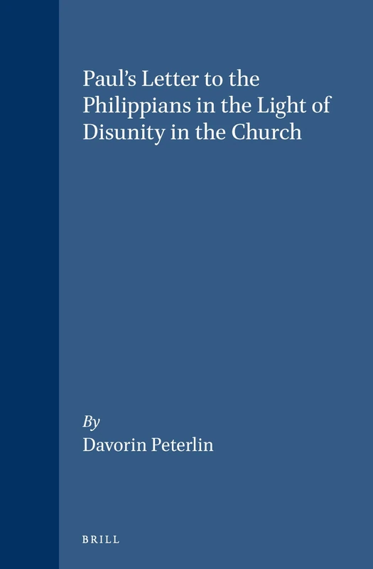 Paul's Letter to the Philippians in the Light of Disunity in the Church: 79 (Novum Testamentum, Supplements, 79)