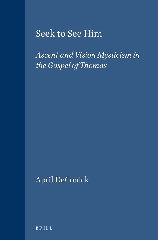 Seek to See Him: Ascent and Vision Mysticism in the Gospel of Thomas (Vigiliae Christianae Supplements): 33 - Image 1