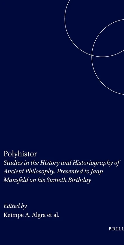Polyhistor: Studies in the History and Historiography of Ancient Philosophy. Presented to Jaap Mansfeld on his Sixtieth Birthday: 72 (Philosophia Antiqua, 72) - Image 1