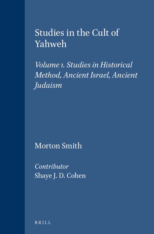 Studies in the Cult of Yahweh: Volume 1. Studies in Historical Method, Ancient Israel, Ancient Judaism: 130/1 (Religions in the Graeco-Roman World, 130/1) - Image 1
