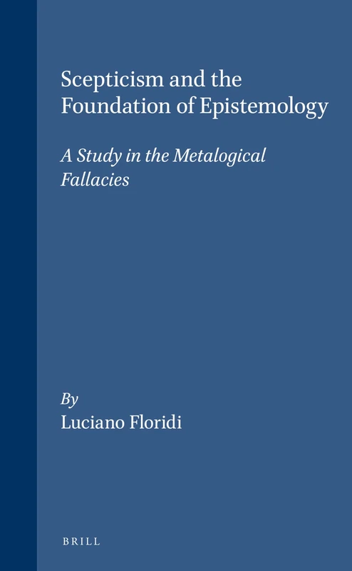 Scepticism and the Foundation of Epistemology: A Study in the Metalogical Fallacies: 70 (Brill's Studies in Intellectual History, 70) - Image 1