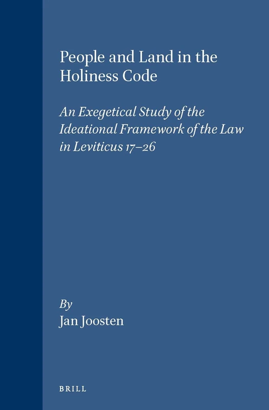 People and Land in the Holiness Code: An Exegetical Study of the Ideational Framework of the Law in Leviticus 17-26 (Vetus Testamentum Supplements): 67