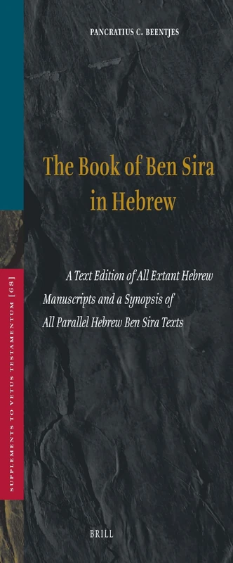 Book of Ben Sira in Hebrew: A Text Edition of All Extant Hebrew Manuscripts and a Synopsis of All Parallel Hebrew Ben Sira Texts (Vetus Testamentum Supplements): 68