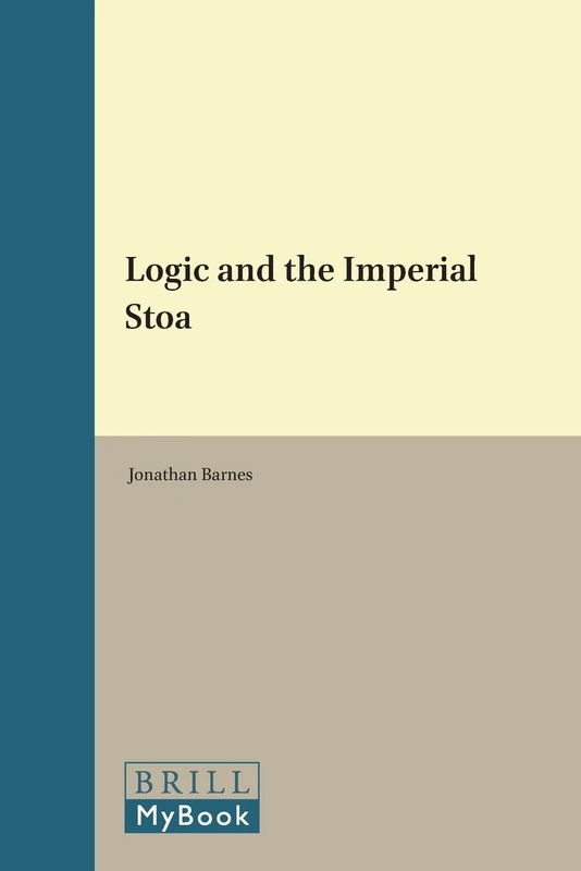 Logic and the Imperial Stoa: 75 (Philosophia Antiqua, 75)